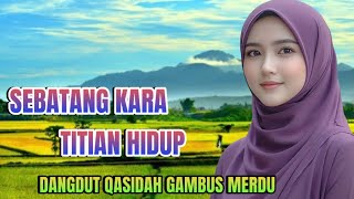 PALING BANYAK DI CARI ‼️ SEBATANG KARA TITIAN HIDUP - QASIDAH GAMBUS TERPOPULER SEPANJANG MASA