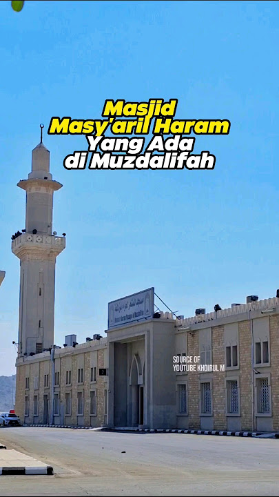 MASJID MASY'ARIL HARAM YANG ADA DI MUZDALIFAH #muzdalifah