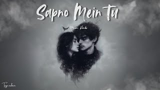 Music Flicks- 'Sapno Mein Tu'( music video) | Lyrics video | Emotional song