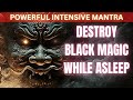 Destroy and reverse black magic attacks  exorcist negative spirits  enhance luck