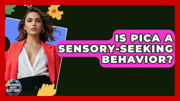 Is Pica A Sensory-Seeking Behavior? - Answers About Autism