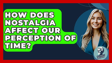 How Does Nostalgia Affect Our Perception Of Time? - Philosophy Beyond