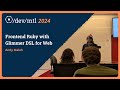 Frontend Ruby with Glimmer DSL for Web − Andy Maleh