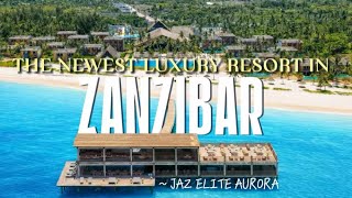 The Newest Luxury Resort In Zanzibar   Inside Jaz Elite Aurora  Tour