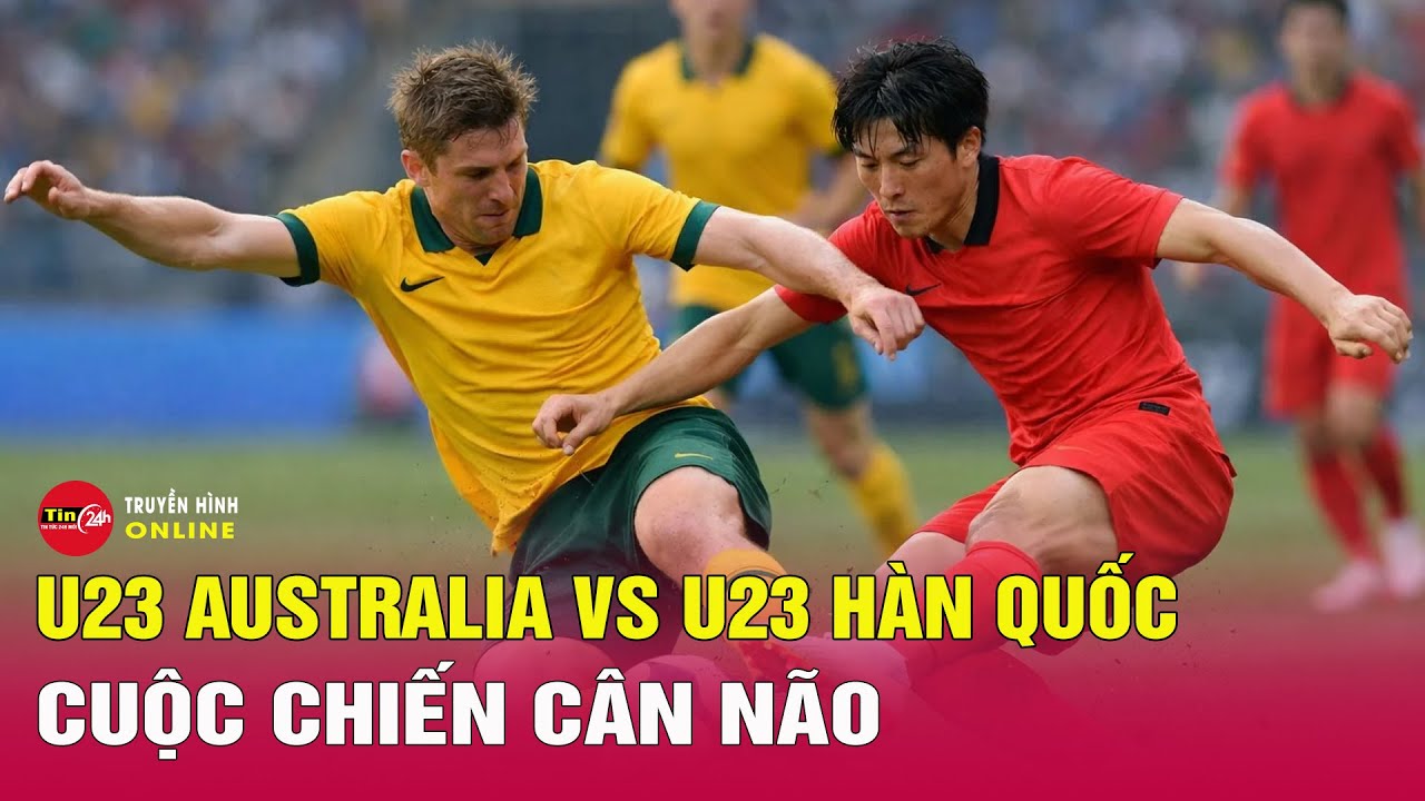 Trực tiếp bóng đá U23 Australia vs U23 Hàn Quốc 22h30 ngày 17/1 | Tứ kết U23 châu Á 2026 | Tin24h