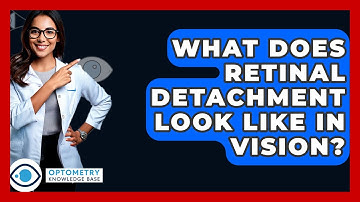 What Does Retinal Detachment Look Like In Vision? - Optometry Knowledge Base