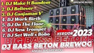 DJ BASS BETON BREWOG ‼️Big Bass Andalan Cek Sound - Make It Bundem, Believer, Ganjaman V²