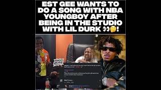 EST Gee wants to do a song with NBA YoungBoy After Being In The Studio With Lil Durk 👀🤔!