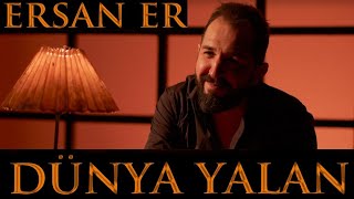 ERSAN ER - DÜNYA YALAN ( Official Video )