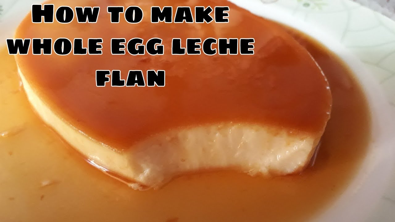 WHOLE EGG LECHE FLAN HOW TO MAKE LECHE FLAN EASY HOMEMADE LECHE