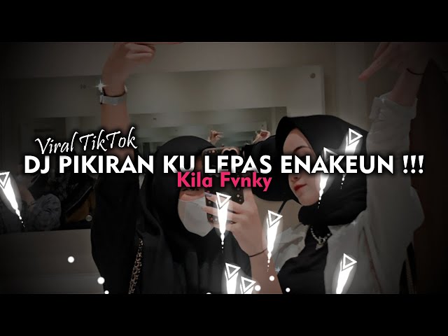 DJ PIKIRAN KU LEPAS SOUND SWD CHALLENGE ENAKEUN VIRAL TIKTOK TERBARU 2023 class=