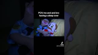 Me Having A Sleep Over With Bro