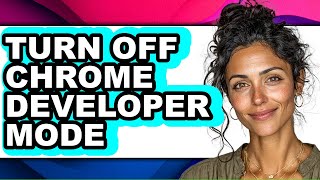How to Turn Off Chrome Developer Mode - Step by Step