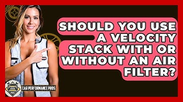 Should You Use A Velocity Stack With Or Without An Air Filter? - Car Performance Pros
