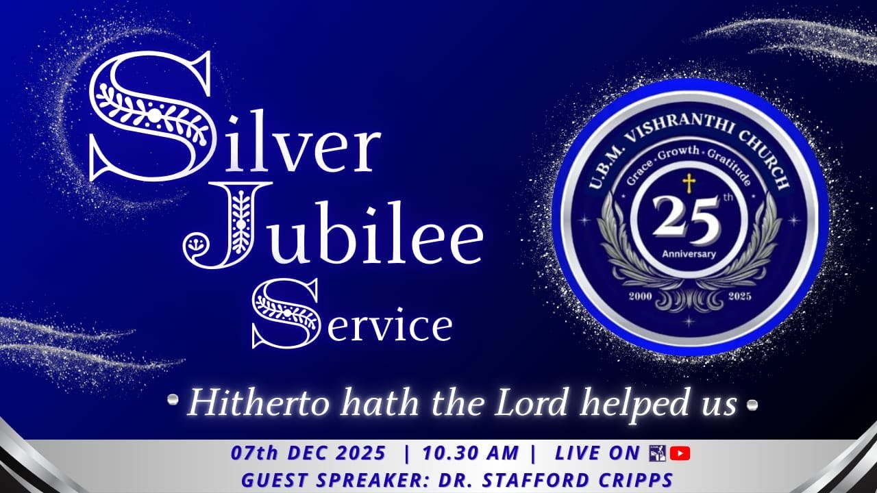 U.B.M. Vishranthi Church || Silver Jubilee Service || 07th December 2025
