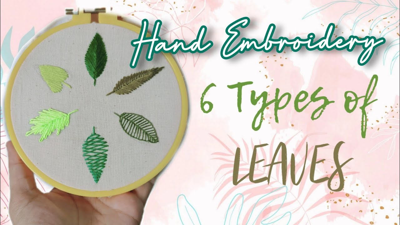 HAND EMBROIDERY FOR BEGINNER | 6 Types of Leaves - YouTube