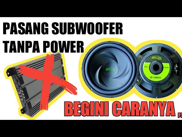 Ternyata Begini Cara Memasang Subwoofer Tanpa Power Viral Youtube