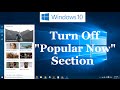 How do i turn off the popular now section in windows 10