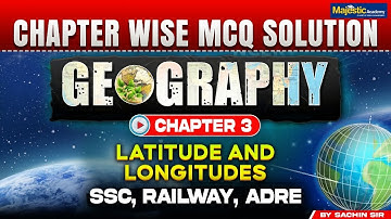 Geography | Chapter - 3 | MCQ Solution – Latitude & Longitude | SSC & Railway