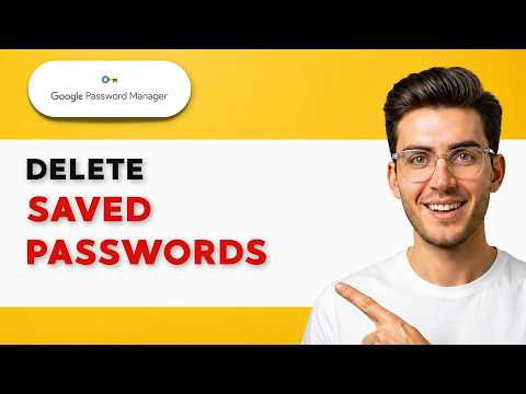 How to Delete Saved Passwords in Google Password Manager [2026 Full Guide]
