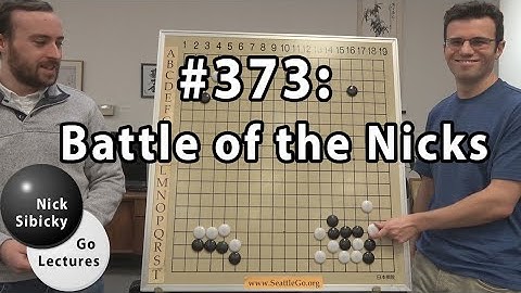Nick Sibicky Go Lecture #373 - Battle of the Nicks