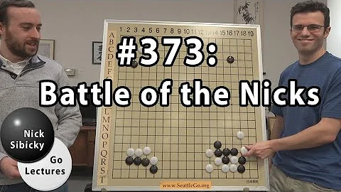 Nick Sibicky Go Lecture #373 - Battle of the Nicks