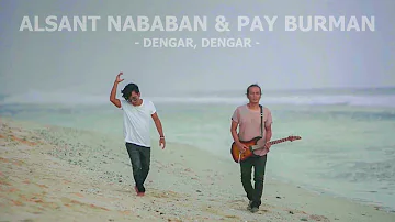 Pay Burman & Alsant Nababan  - Dengar, Dengar