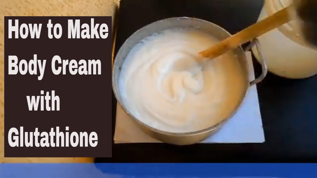 How to Produce Skin Lightening Cream and Fortify it With Glutathione