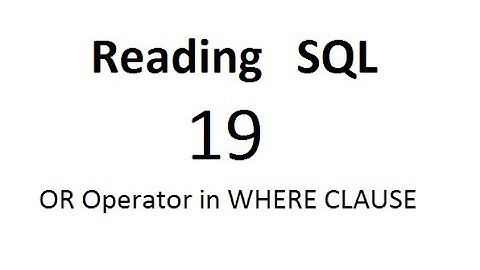 OR Operator in WHERE CLAUSE: SQL Tutorial 19