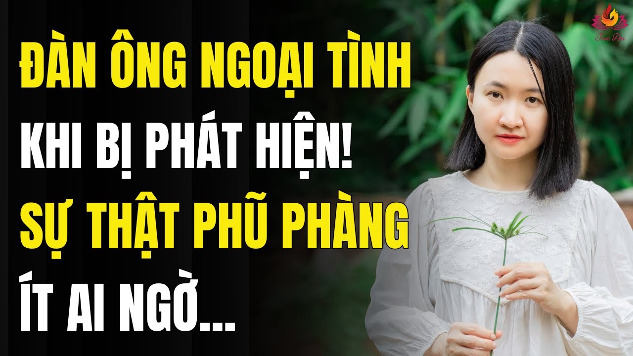 Đàn Ông Ngoại Tình Bị Phát Hiện - Sự Thật Phũ Phàng Ít Ai Ngờ | Tuệ An