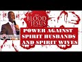 POWER AGAINST SPIRIT HUSBANDS AND WIVES