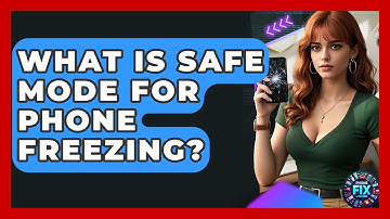 What Is Safe Mode For Phone Freezing? - Phone Fix and Features