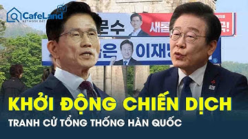 Hàn Quốc: Chính thức khởi động chiến dịch tranh cử Tổng thống lần thứ 21