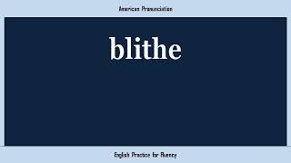 blithe, How to Say or Pronounce BLITHE in American, British, Australian English