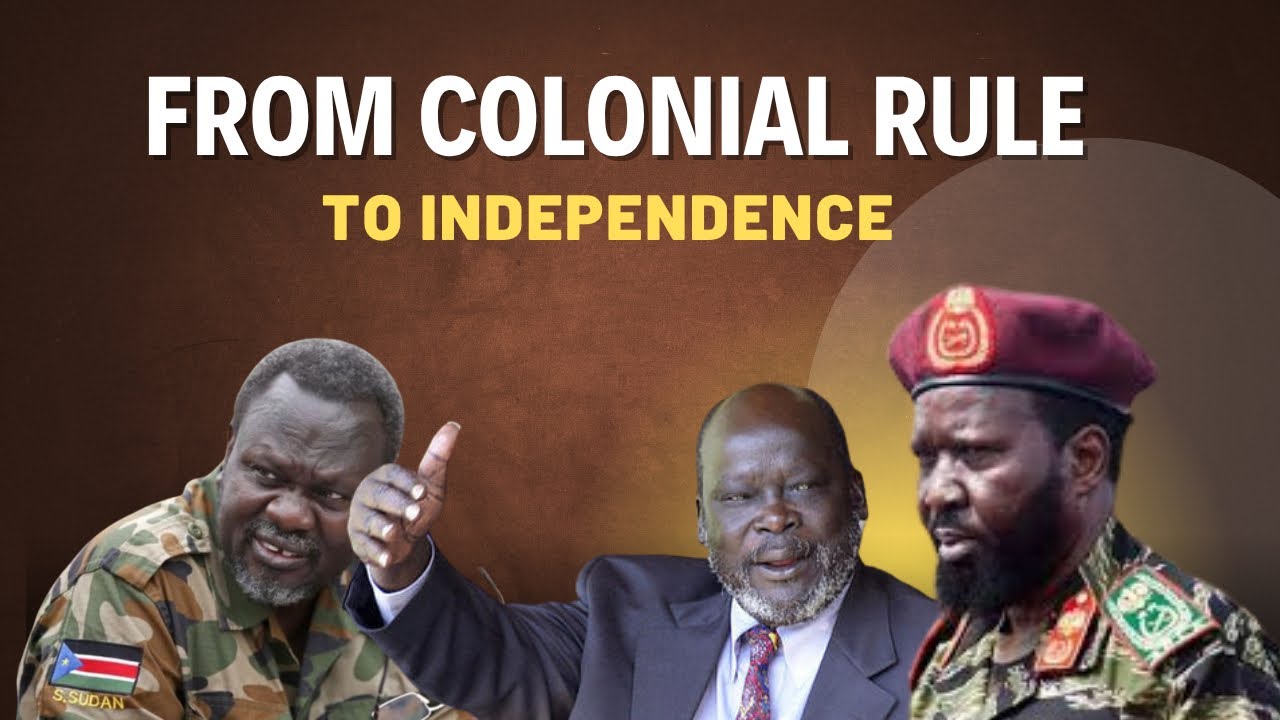 From Colonial Rule to Civil War - The Story of South Sudan