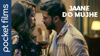 Short Film - Jaane Do Mujhe | An Unconscious Date Leads to an Unbelievable Twist on a First Date