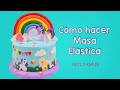 COMO HACER MASA ELÁSTICA - FÁCIL Y RÁPIDA| FIORELLA CAKE