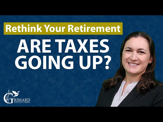 Rethink Your Retirement: Are Tax Rates Going Down?