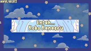 Kobo kanaeru - entah(lyrics)