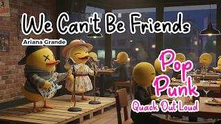  we Cant Be Friends wait For Your Love  Ariana Grande pop Punk Cover By Quack Out Loud 