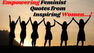 75 Empowering Feminist Quotes from Inspiring Women | women quotes..| part-1