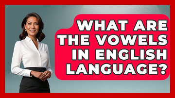 What Are The Vowels In English Language? - The Language Library