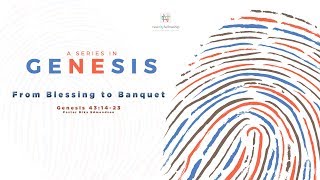 From Blessing to Banquet | Genesis 43:14-23 | Pastor Mika Edmondson | 9-29-19 Genesis 43 14 Commentary