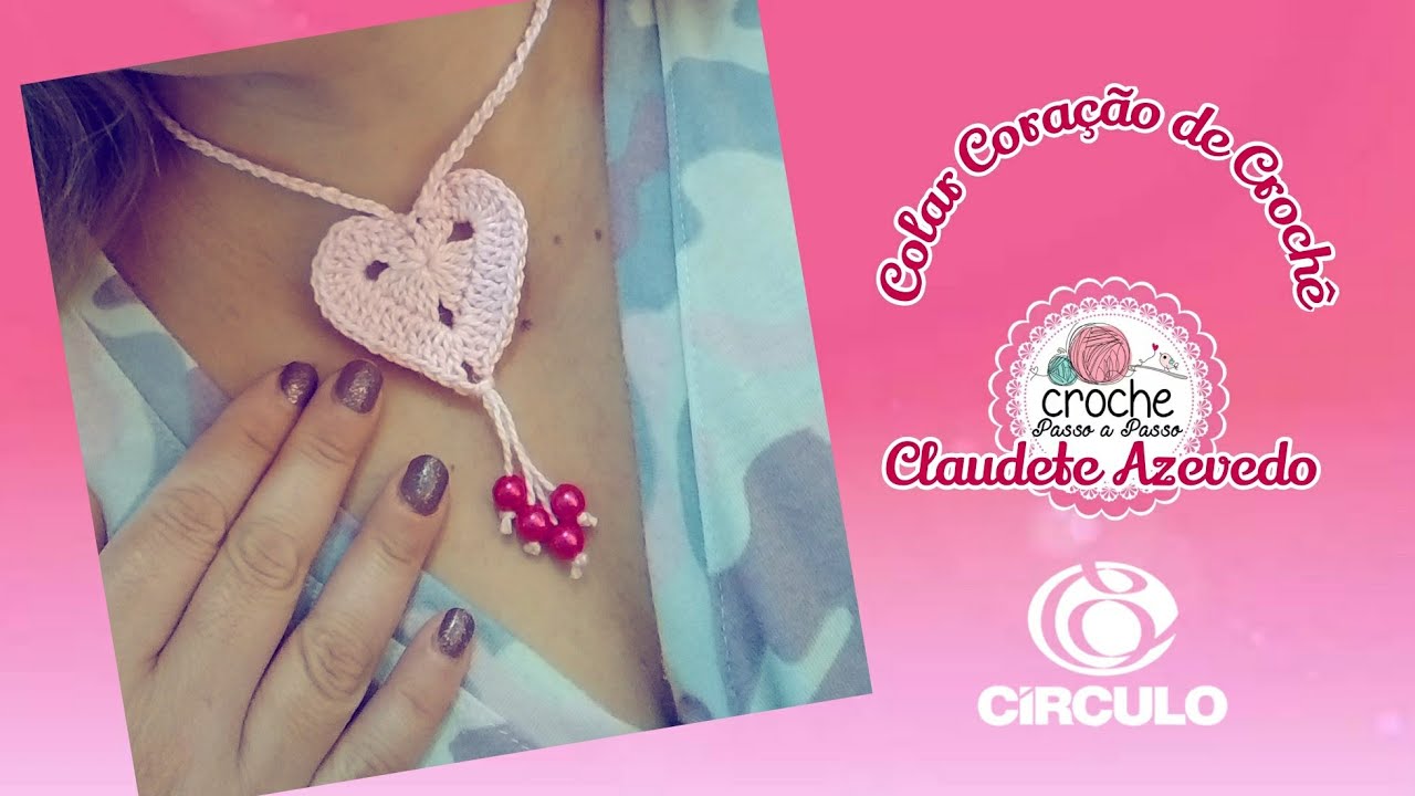 Colar Coração Crochê Passo a Passo Aula para Iniciantes Claudete Azevedo