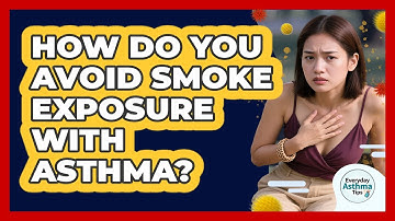 How Do You Avoid Smoke Exposure With Asthma? - Everyday Asthma Tips