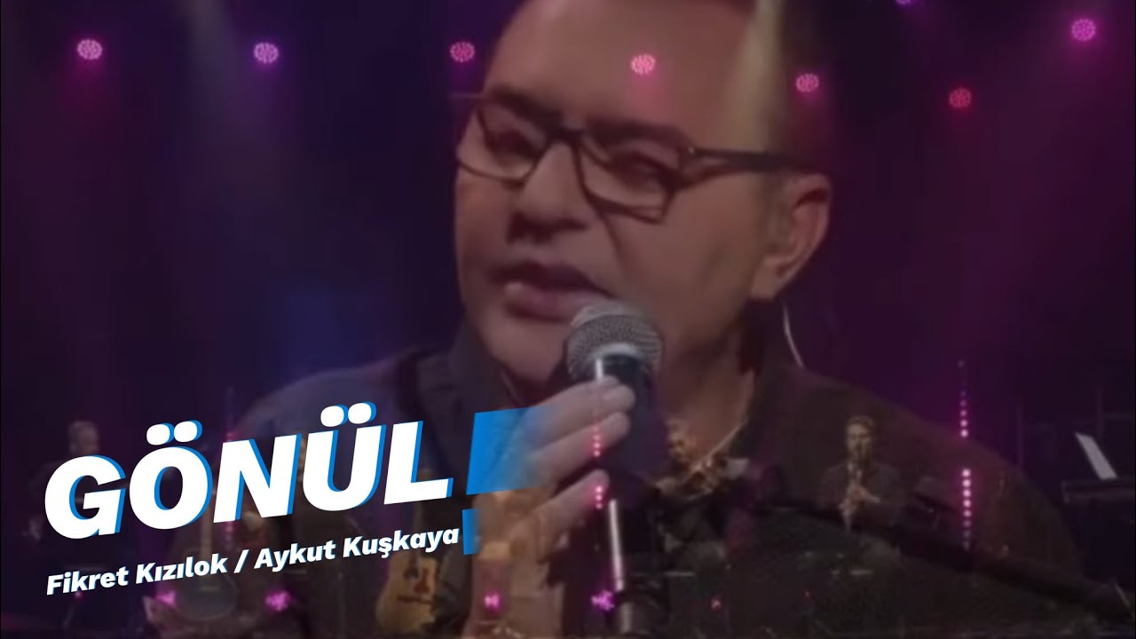 GÖNÜL | Aykut Kuşkaya #FikretKızılok