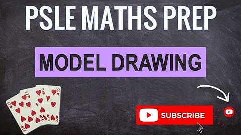 Model Drawing | Learn Problem Sums | PSLE MATHS PREP
