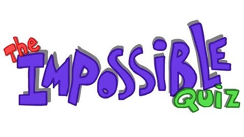 The Impossible Quiz - Questions 1 - 100 Answers