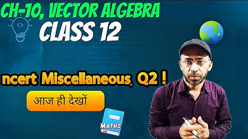 Q2 Miscellaneous Exercise Chapter10 Class 12 Math || Class 12 Miscellaneous Exercise Chapter10 Q2