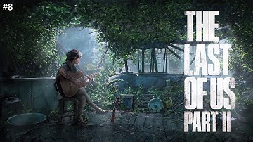 THE LAST OF US 2 Gameplay Walkthrough Part-8 4K 60FPS Ultra HD PC - No Commentary